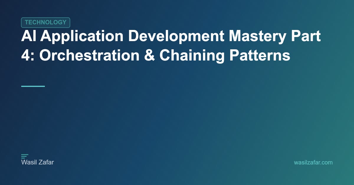 AI Application Development Mastery Part 4: Orchestration & Chaining ...