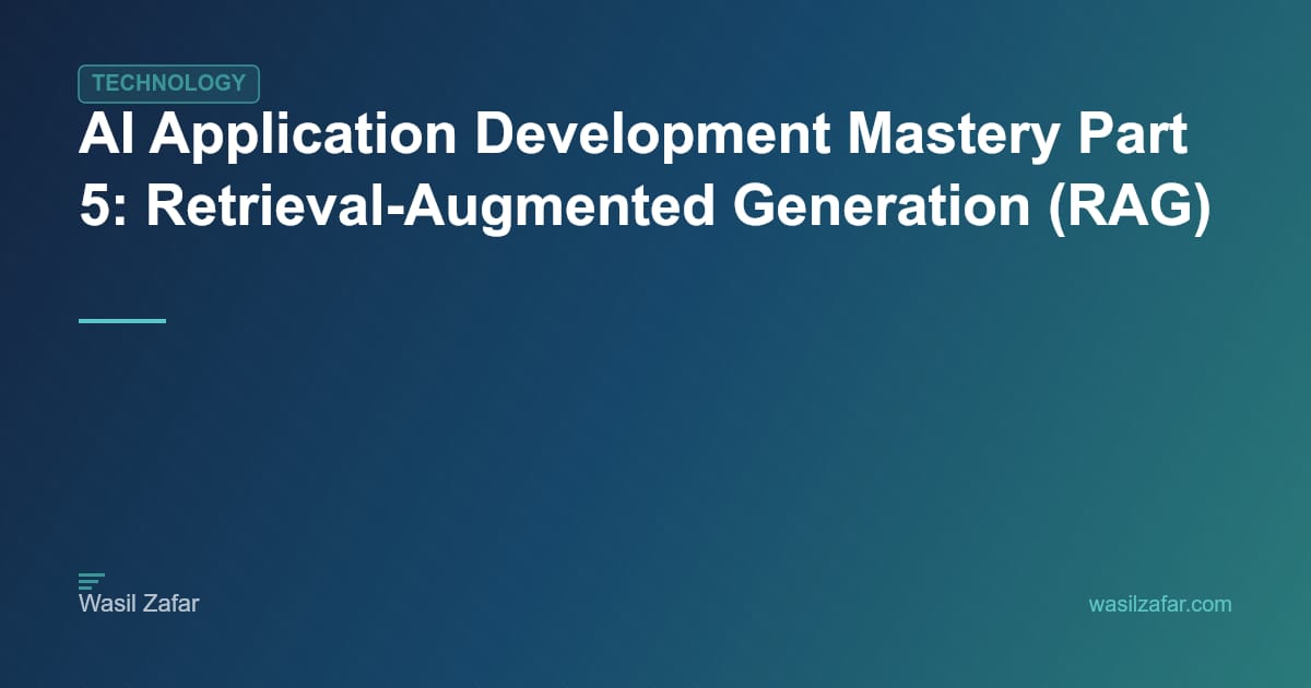 AI Application Development Mastery Part 5: Retrieval-Augmented ...