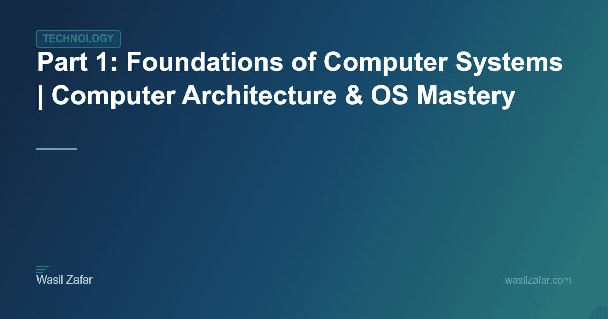 Part 1: Foundations of Computer Systems | Computer Architecture & OS ...