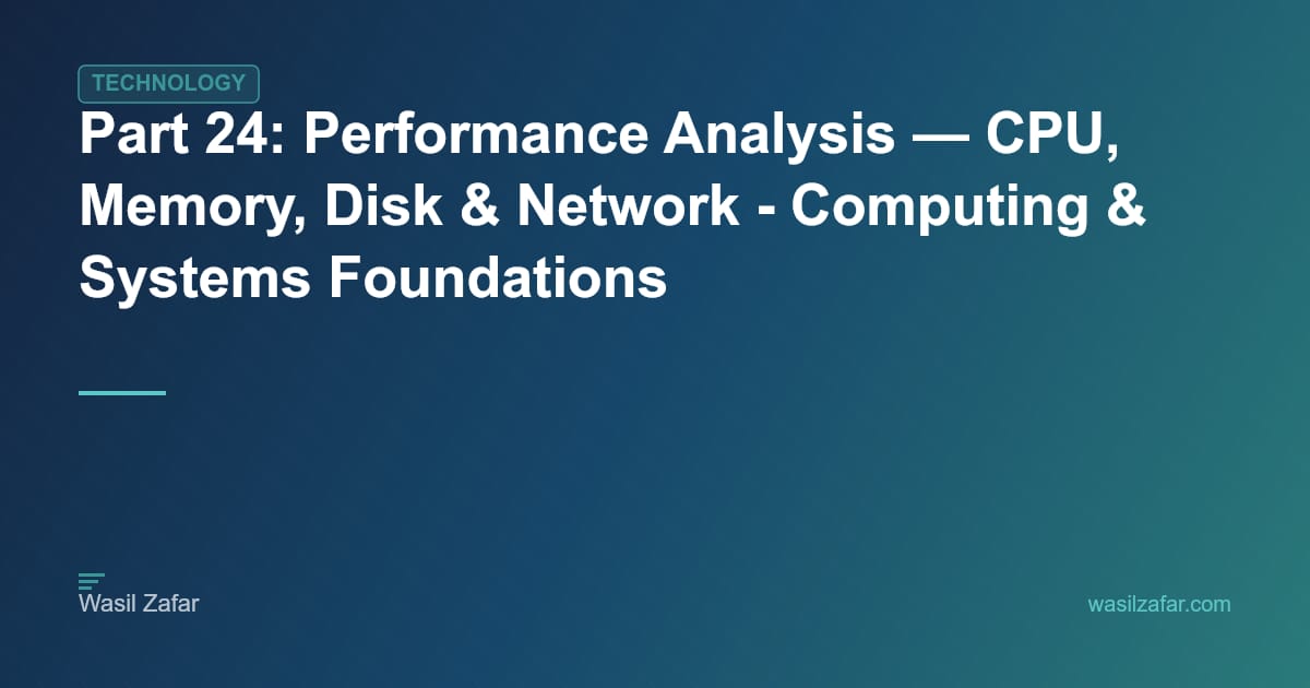 Part 24: Performance Analysis — CPU, Memory, Disk & Network - Computing ...