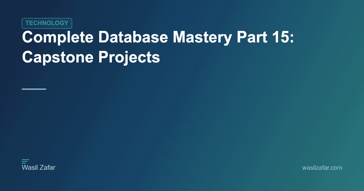 Datacase Project Cms Complete Database Mastery Part 15: Capstone Projects | Wasil Zafar