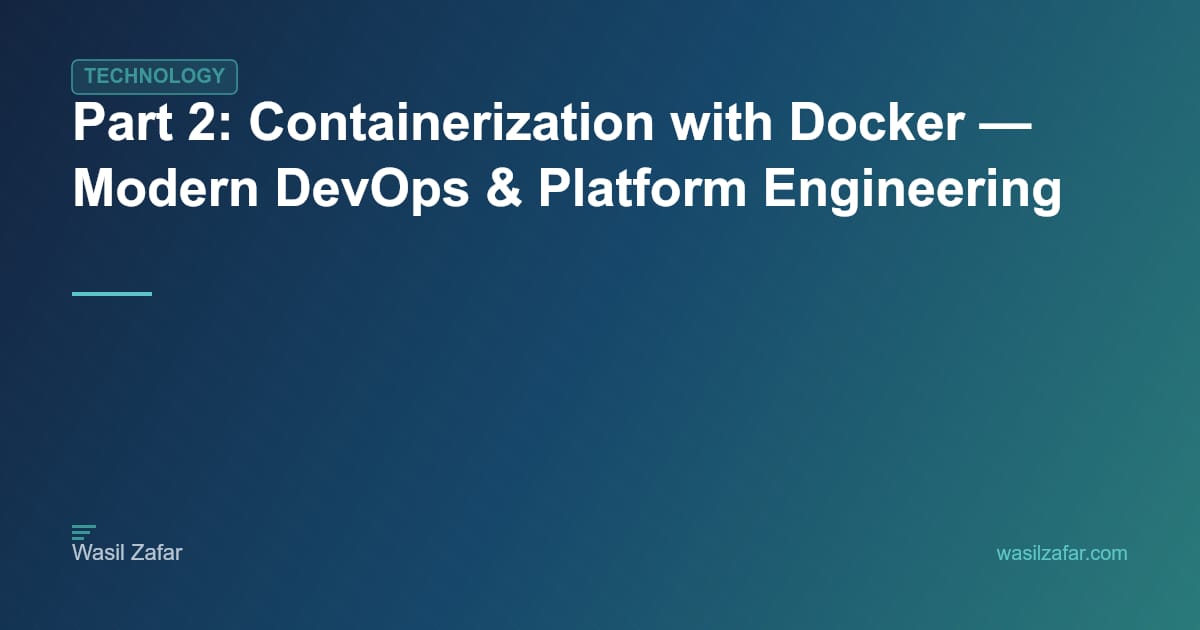 Part 2: Containerization with Docker — Modern DevOps & Platform ...
