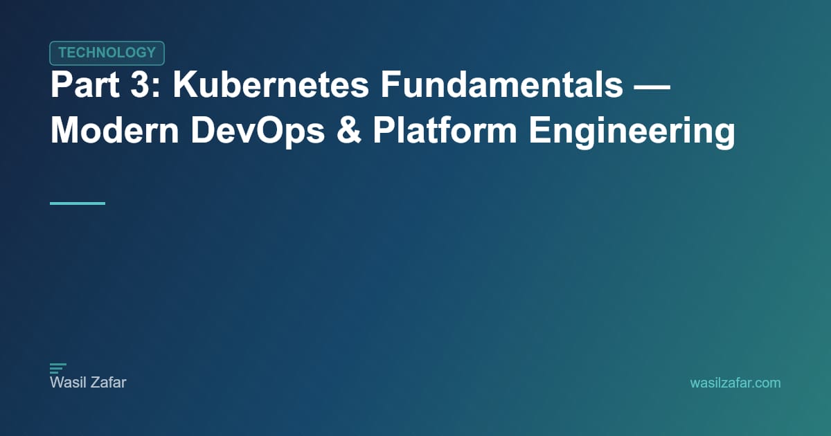 Part 3: Kubernetes Fundamentals — Modern DevOps & Platform Engineering ...