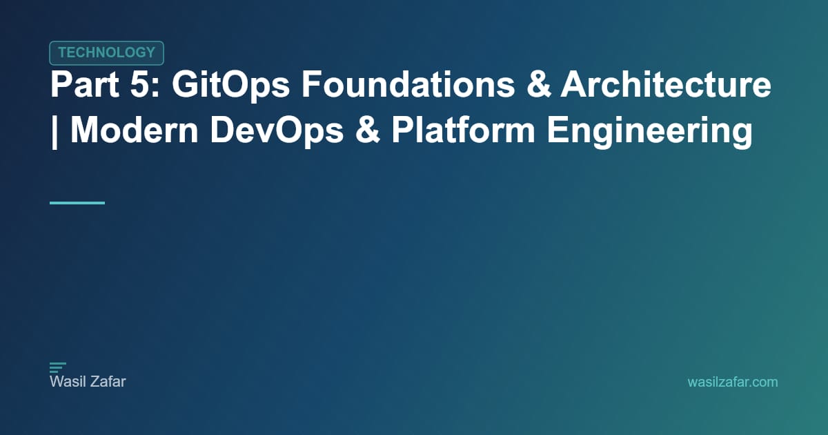 Part 5: GitOps Foundations & Architecture | Modern DevOps & Platform ...