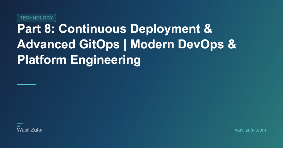 Part 8: Continuous Deployment & Advanced GitOps | Modern DevOps ...