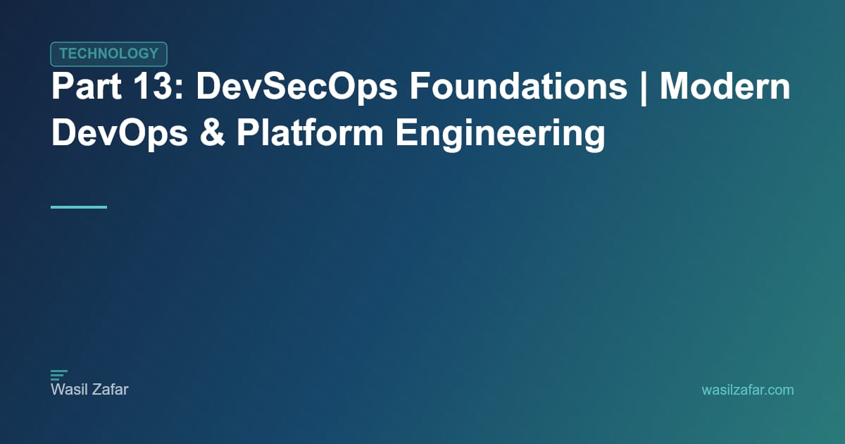 Part 13: DevSecOps Foundations | Modern DevOps & Platform Engineering