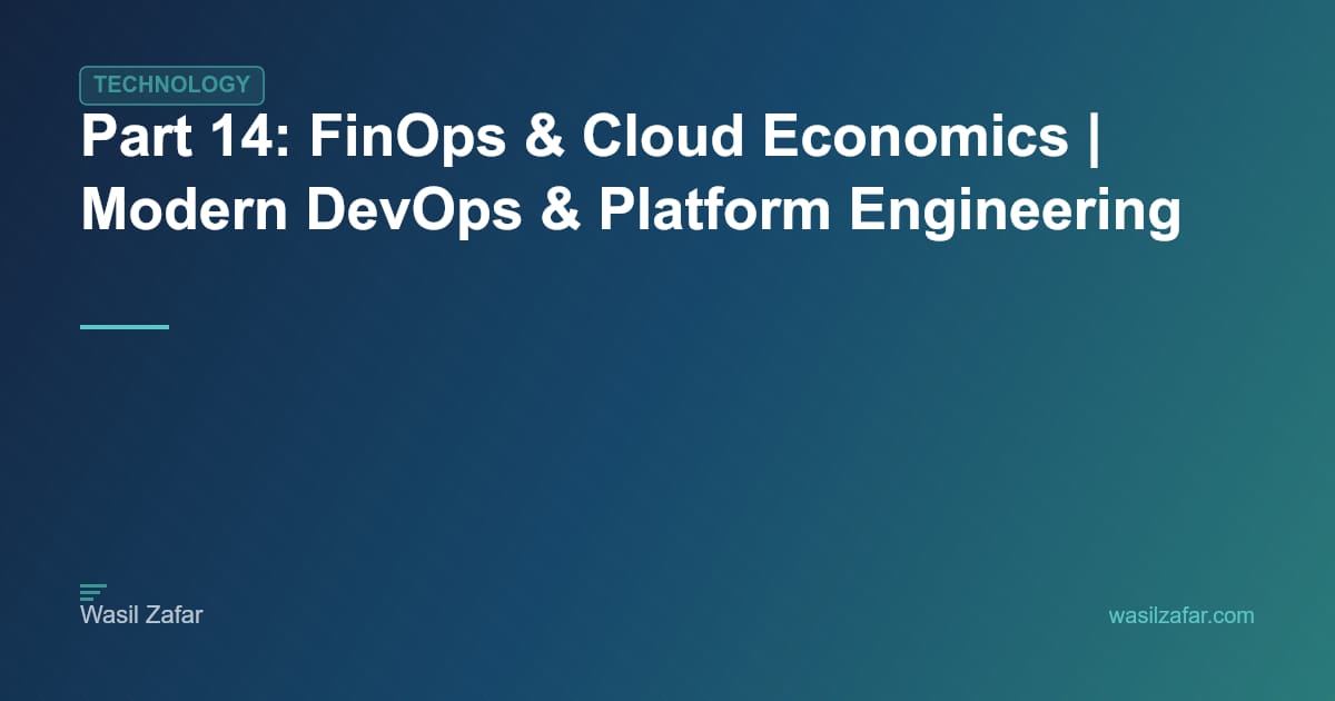 Part 14: FinOps & Cloud Economics | Modern DevOps & Platform Engineering