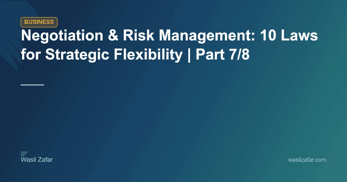 Negotiation & Risk Management: 10 Laws for Strategic Flexibility | Part 7/8
