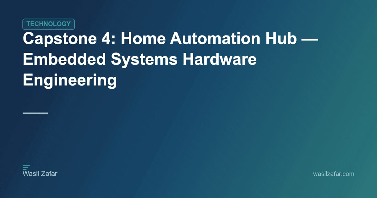 Capstone 4: Home Automation Hub — Embedded Systems Hardware Engineering ...