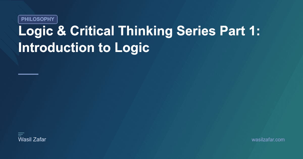 Logic & Critical Thinking Series Part 1: Introduction to Logic - Wasil ...