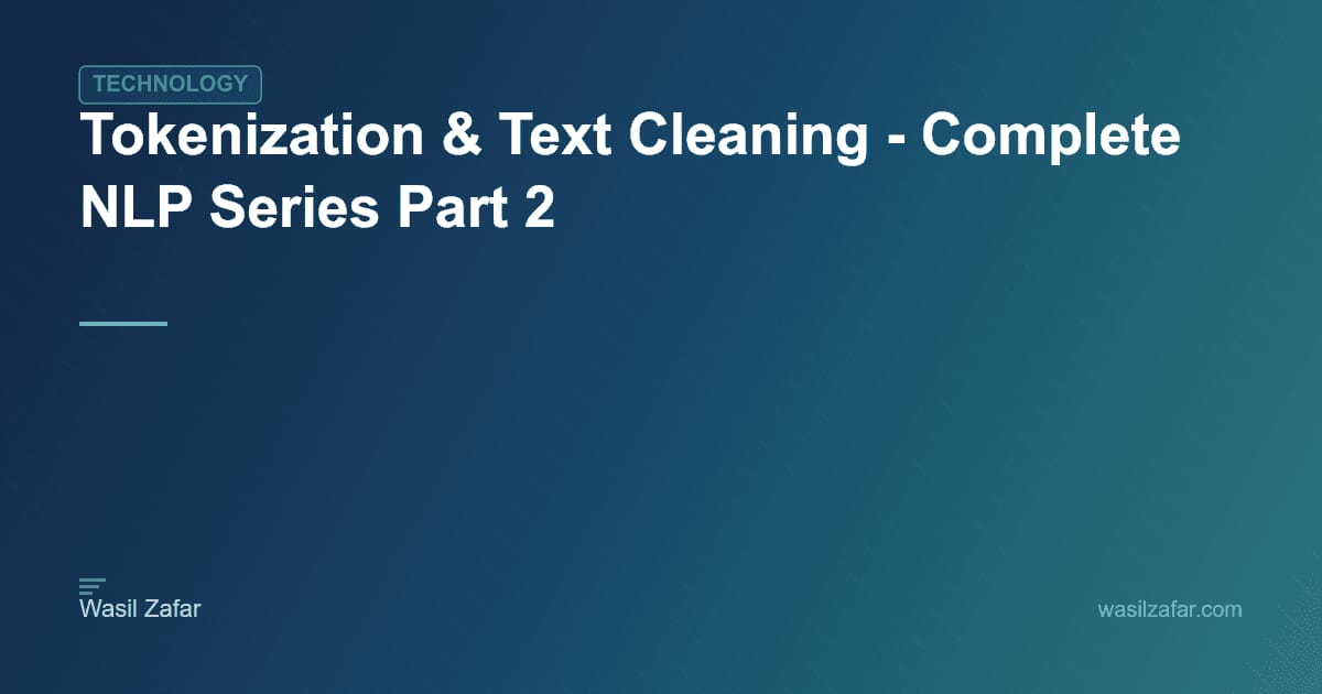 Tokenization & Text Cleaning - Complete NLP Series Part 2 - Wasil Zafar