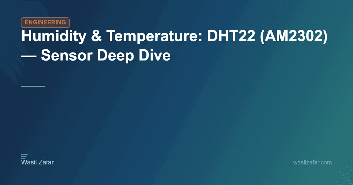 Humidity & Temperature: DHT22 (AM2302) — Sensor Deep Dive - Wasil Zafar
